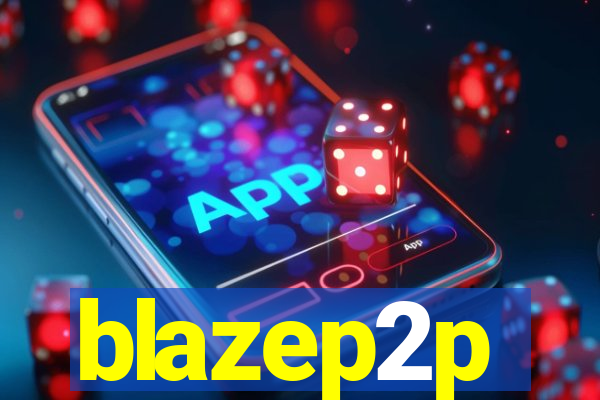 blazep2p