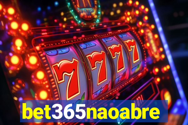 bet365naoabre