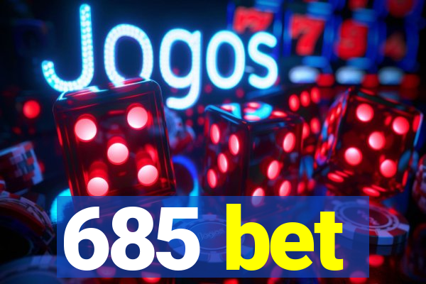 685 bet