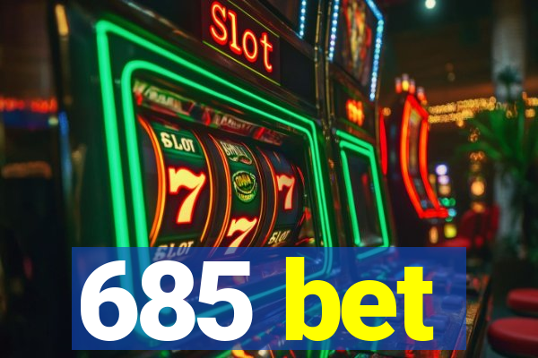 685 bet