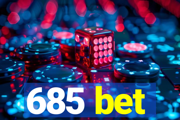 685 bet