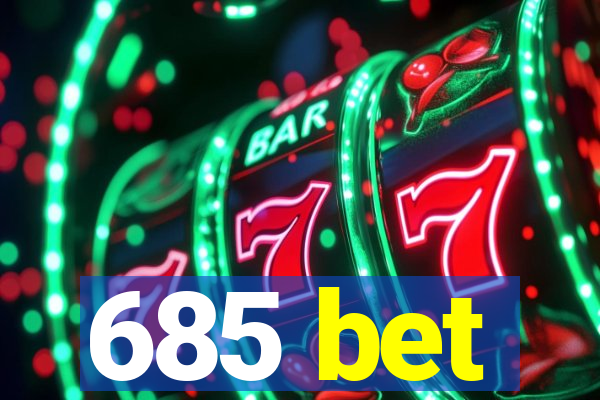 685 bet