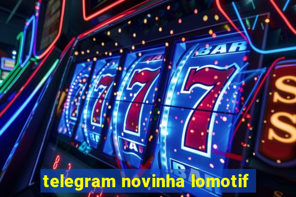 telegram novinha lomotif