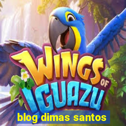 blog dimas santos