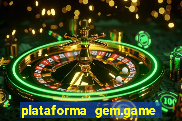 plataforma gem.game é confiável