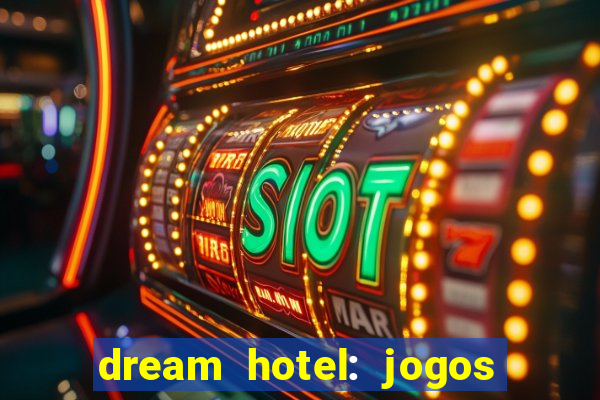 dream hotel: jogos de hotel