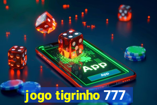 jogo tigrinho 777