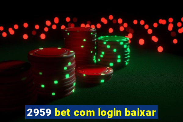 2959 bet com login baixar