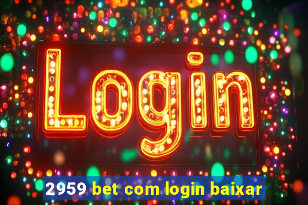 2959 bet com login baixar