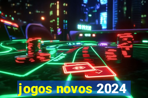 jogos novos 2024