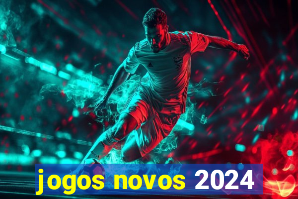 jogos novos 2024