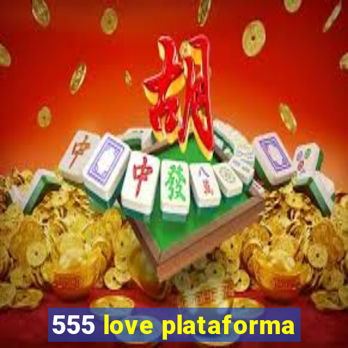 555 love plataforma