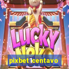 pixbet1centavo