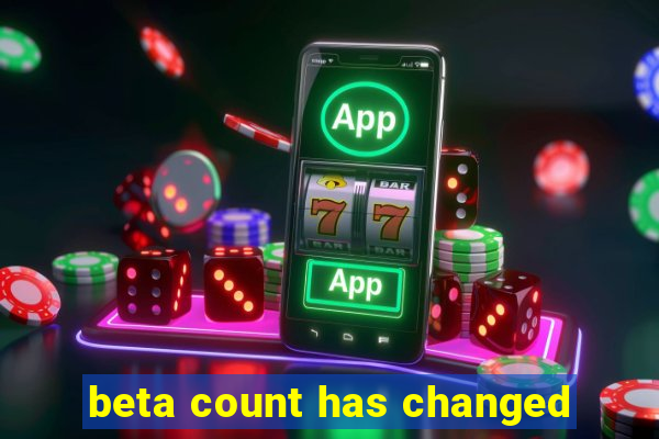 beta count has changed