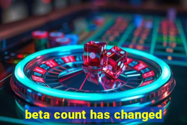 beta count has changed