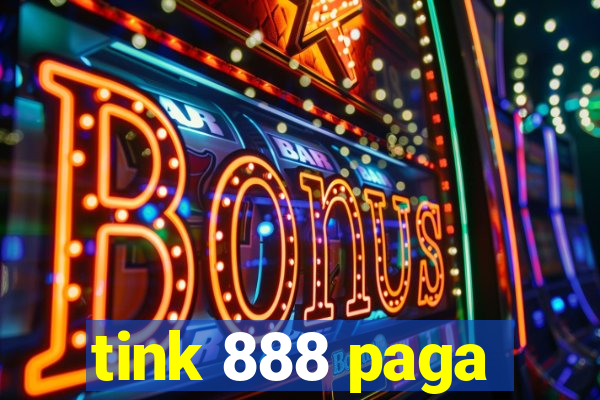 tink 888 paga