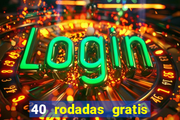 40 rodadas gratis jon bet