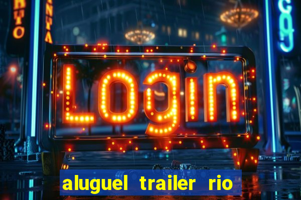 aluguel trailer rio grande do sul