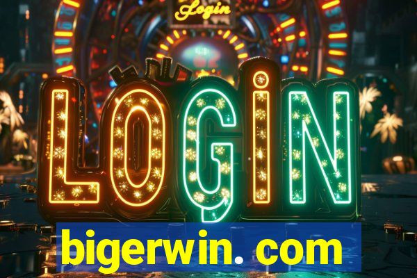 bigerwin. com