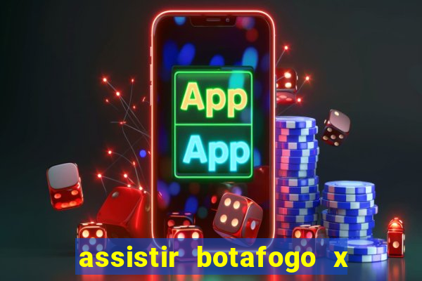 assistir botafogo x gremio futemax