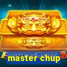 master chup