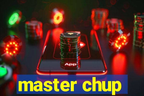 master chup