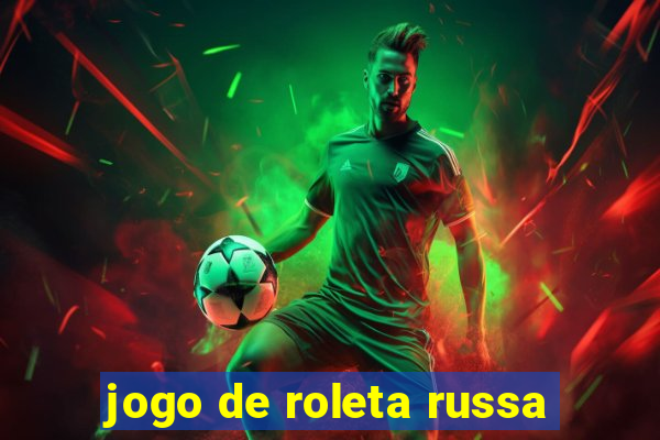 jogo de roleta russa