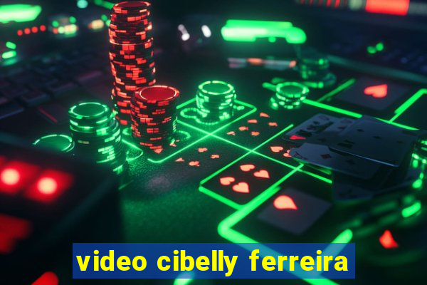 video cibelly ferreira