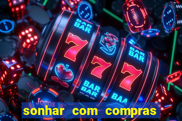 sonhar com compras no mercado