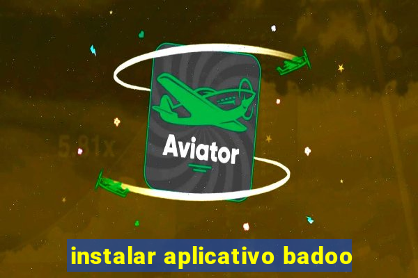 instalar aplicativo badoo