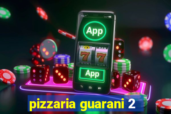 pizzaria guarani 2