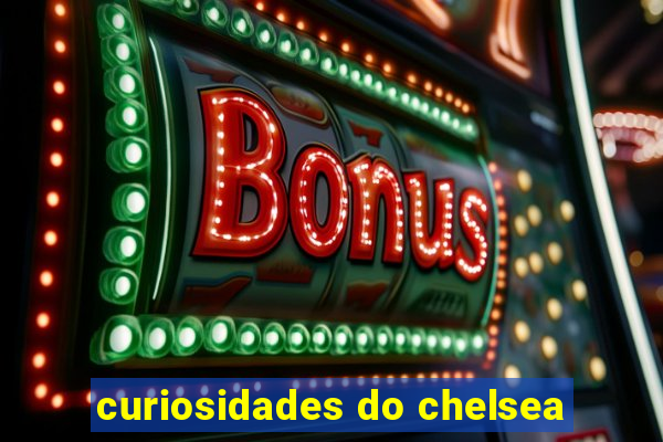 curiosidades do chelsea