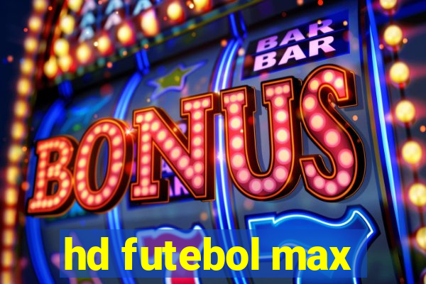 hd futebol max