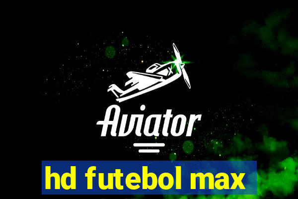 hd futebol max