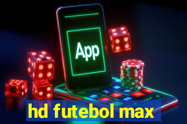 hd futebol max