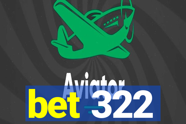 bet 322