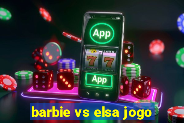 barbie vs elsa jogo