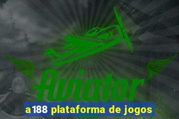 a188 plataforma de jogos