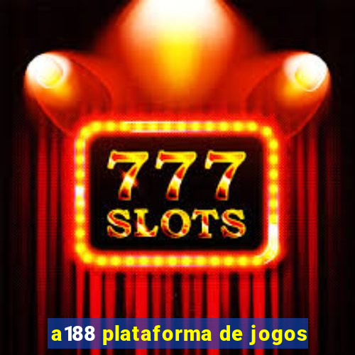 a188 plataforma de jogos