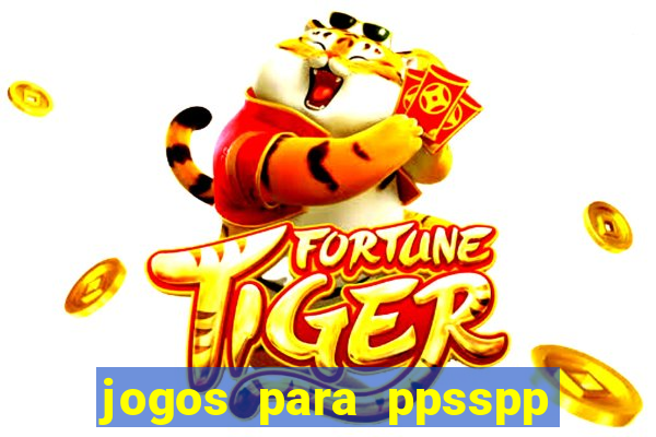 jogos para ppsspp download android