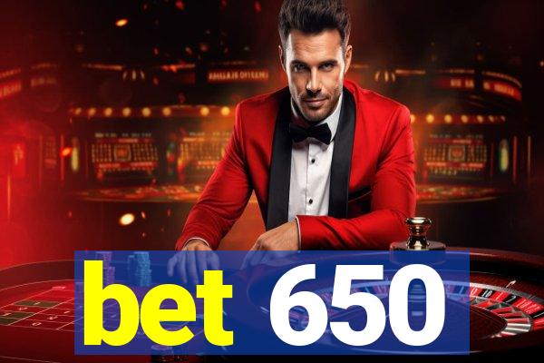 bet 650