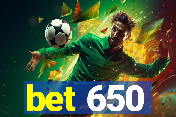 bet 650