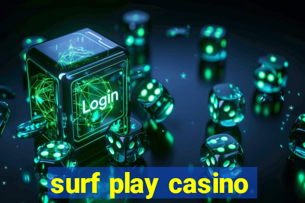 surf play casino