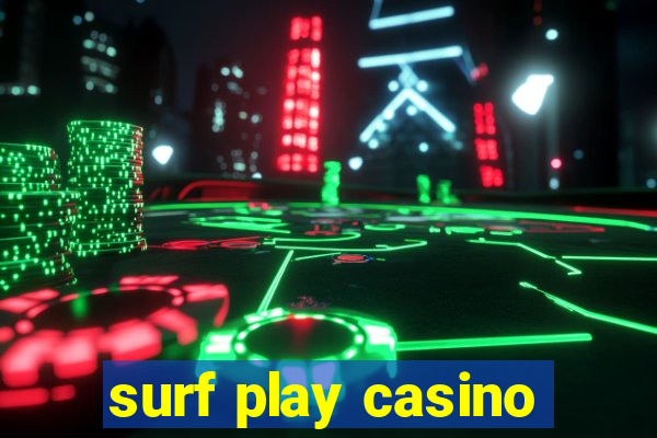 surf play casino