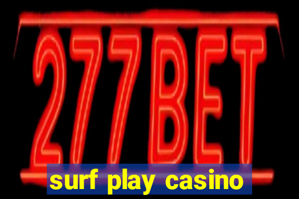 surf play casino