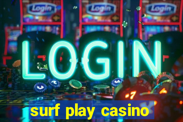 surf play casino