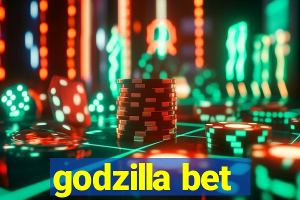 godzilla bet