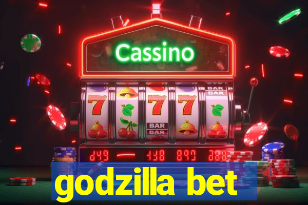 godzilla bet