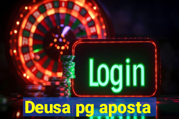 Deusa pg aposta