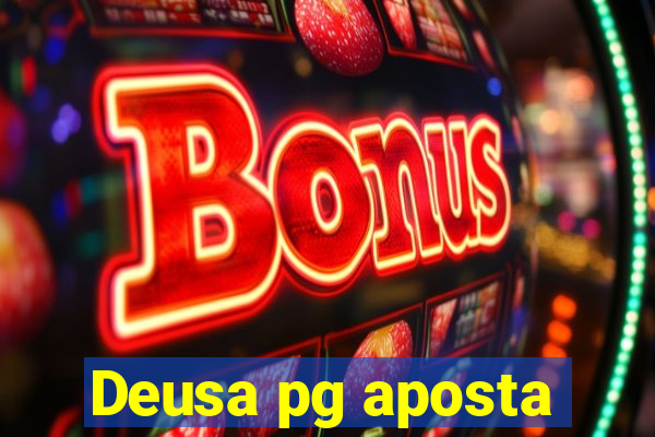 Deusa pg aposta